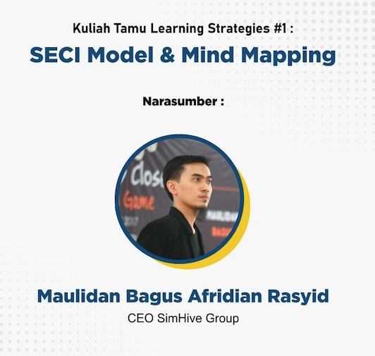 Kuliah Tamu Learning Strategis #1 : SECI Model & Mind Mapping